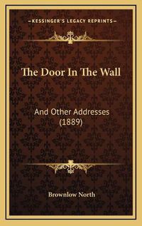 Cover image for The Door in the Wall: And Other Addresses (1889)