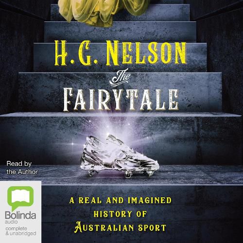 The Fairytale: A Real and Imagined History of Australian Sport