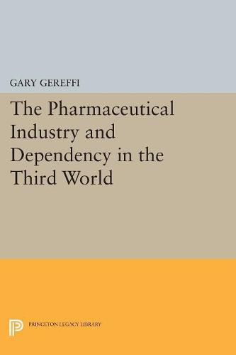 Cover image for The Pharmaceutical Industry and Dependency in the Third World