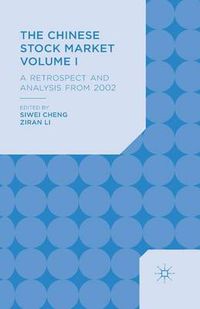 Cover image for The Chinese Stock Market Volume I: A Retrospect and Analysis from 2002