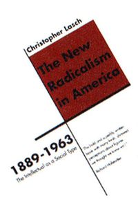 Cover image for The New Radicalism in America, 1889-1963: The Intellectual as a Social Type