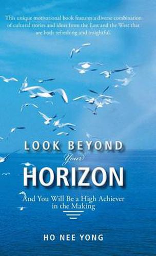 Cover image for Look Beyond Your Horizon: And You Will Be a High Achiever in the Making