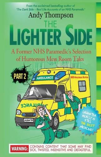 Cover image for The Lighter Side Part 2: A Former NHS Paramedic's Selection of Humorous Mess Room Tales