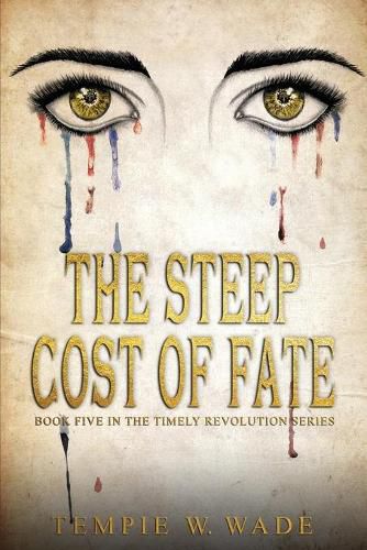 Cover image for The Steep Cost of Fate: Timely Revolution Book Series Book Five