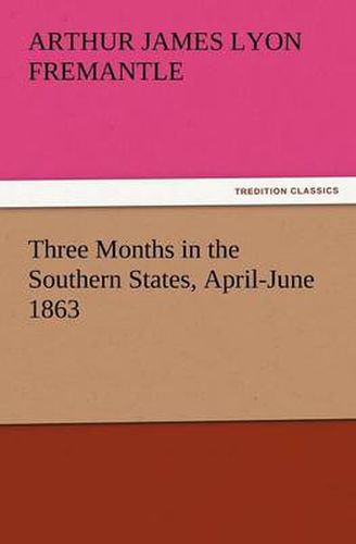 Cover image for Three Months in the Southern States, April-June 1863