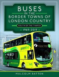 Cover image for Buses in the Border Towns of London Country 1969-2019 (South of the Thames)