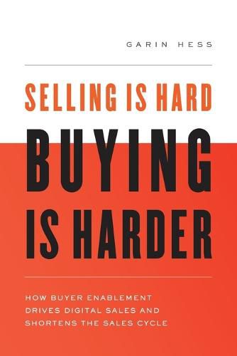 Cover image for Selling Is Hard. Buying Is Harder.: How Buyer Enablement Drives Digital Sales and Shortens the Sales Cycle