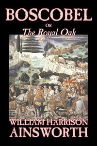 Cover image for Boscobel; or, The Royal Oak