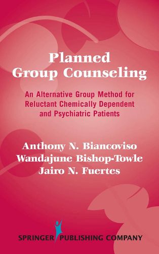 Cover image for Planned Group Counseling: An Alternative Group Method for Reluctant Chemically Dependent and Psychiatric Patients