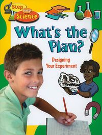 Cover image for Whats The Plan?: Designing Your Experiment