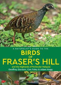 Cover image for A Naturalist's Guide to the Birds of Fraser's Hill & the Highlands of Peninsular Malaysia