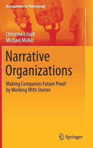 Narrative Organizations: Making Companies Future Proof by Working with Stories