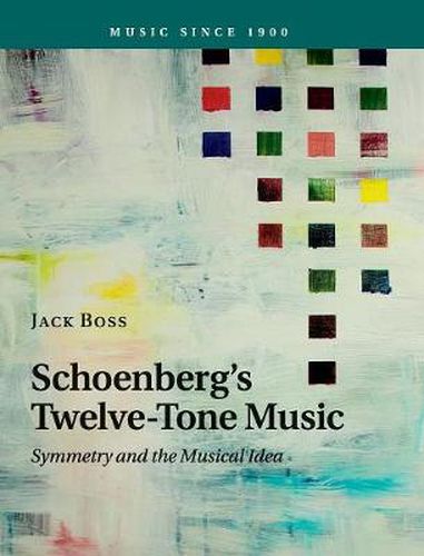 Cover image for Schoenberg's Twelve-Tone Music: Symmetry and the Musical Idea