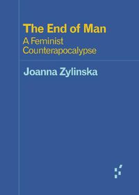 Cover image for The End of Man: A Feminist Counterapocalypse