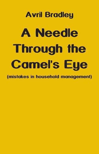 Cover image for A Needle Through the Camel's Eye: (mistakes in household management)