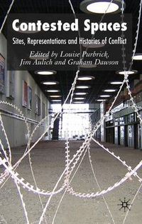 Cover image for Contested Spaces: Sites, Representations and Histories of Conflict