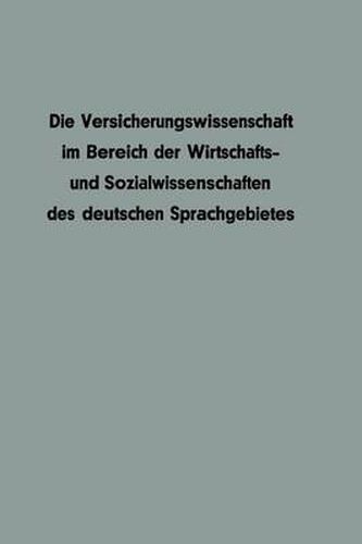 Die Versicherungswissenschaft Im Bereich Der Wirtschafts- Und Sozialwissenschaften Des Deutschen Sprachgebietes