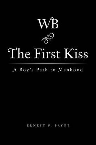 Cover image for The First Kiss: A Boy's Path to Manhood