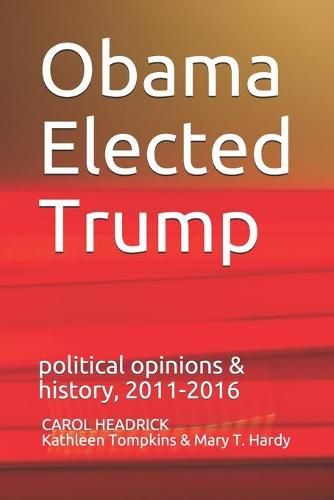 Obama Elected Trump: political opinions & history, 2011-2016