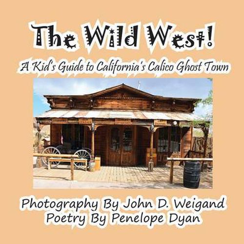 Cover image for The Wild West! a Kid's Guide to California's Calico Ghost Town