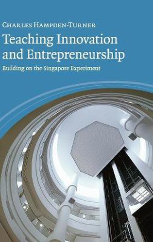 Cover image for Teaching Innovation and Entrepreneurship: Building on the Singapore Experiment