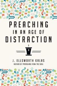 Cover image for Preaching in an Age of Distraction