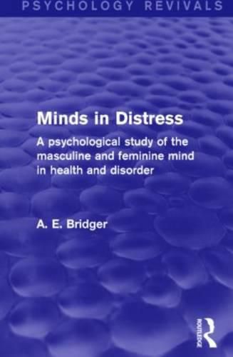 Cover image for Minds in Distress: A psychological study of the masculine and feminine mind in health and in disorder