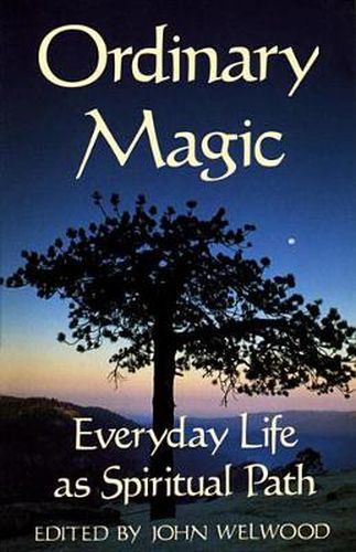 Ordinary Magic: Everyday Life as a Spiritual Path