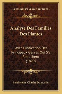 Cover image for Analyse Des Familles Des Plantes: Avec L'Indication Des Principaux Genres Qui S'y Rattachent (1829)