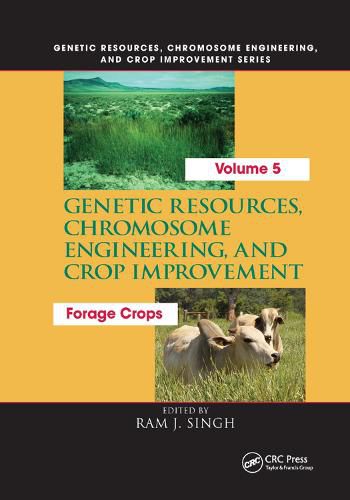 Genetic Resources, Chromosome Engineering, and Crop Improvement:: Forage Crops, Vol 5