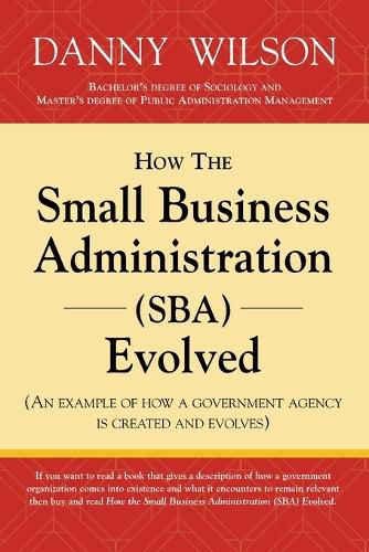 Cover image for How the Small Business Administration (SBA) Evolved (An example of how a government agency is created and evolves)