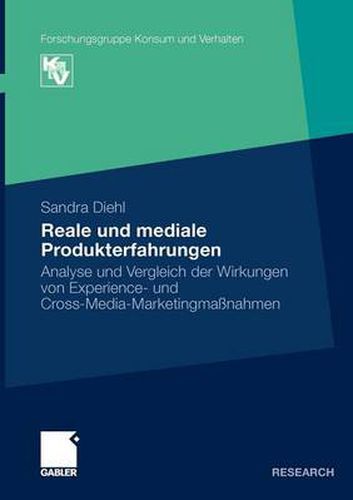 Cover image for Reale und mediale Produkterfahrungen: Analyse und Vergleich der Wirkungen von Experience- und Cross-Media-Marketingmassnahmen