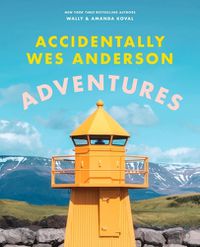 Cover image for Accidentally Wes Anderson: Adventures