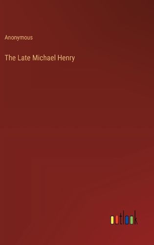 The Late Michael Henry