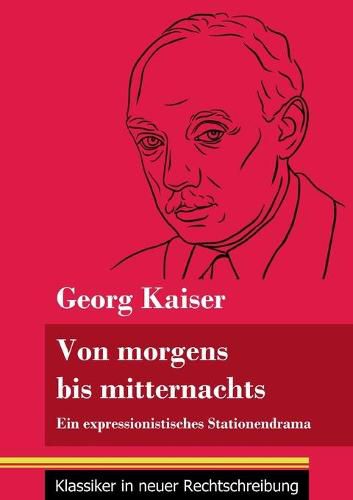 Cover image for Von morgens bis mitternachts: Ein expressionistisches Stationendrama (Band 88, Klassiker in neuer Rechtschreibung)