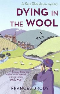 Cover image for Dying In The Wool: Book 1 in the Kate Shackleton mysteries