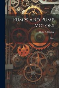 Cover image for Pumps and Pump Motors