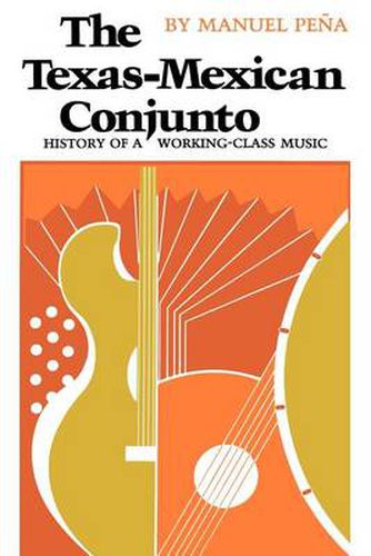 Cover image for The Texas-Mexican Conjunto: History of a Working-class Music