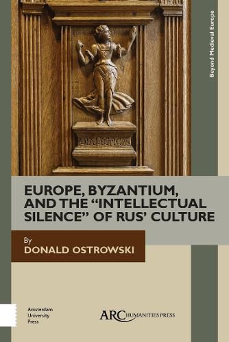 Cover image for Europe, Byzantium, and the  Intellectual Silence  of Rus' Culture