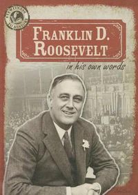 Cover image for Franklin D. Roosevelt in His Own Words