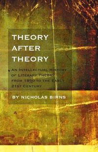 Cover image for Theory After Theory: An Intellectual History of Literary Theory From 1950 to the Early 21st Century