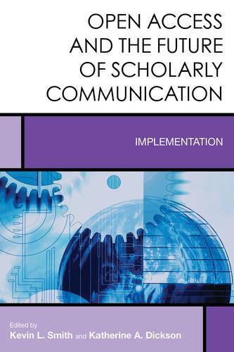 Open Access and the Future of Scholarly Communication: Implementation