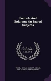 Cover image for Sonnets and Epigrams on Sacred Subjects