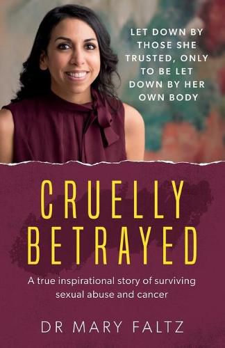 Cover image for Cruelly Betrayed: A truly inspirational story of surviving sexual abuse and cancer