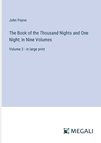 The Book of the Thousand Nights and One Night; In Nine Volumes