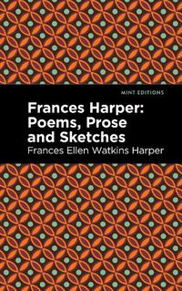 Cover image for Frances Harper: Poems, Prose and Sketches
