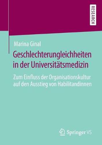 Cover image for Geschlechterungleichheiten in Der Universitatsmedizin: Zum Einfluss Der Organisationskultur Auf Den Ausstieg Von Habilitandinnen