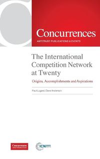 Cover image for The International Competition Network at Twenty: Origins, Accomplishments and Aspirations