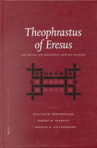 Cover image for Theophrastus of Eresus: On Sweat, On Dizziness and on Fatigue