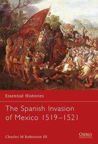 Cover image for The Spanish Invasion of Mexico 1519-1521